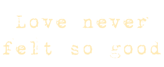Love never felt to good